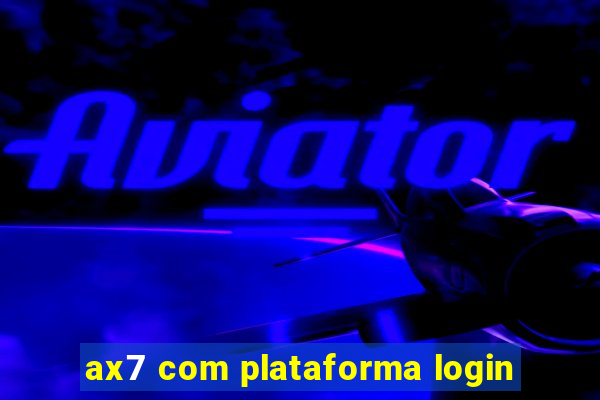 ax7 com plataforma login